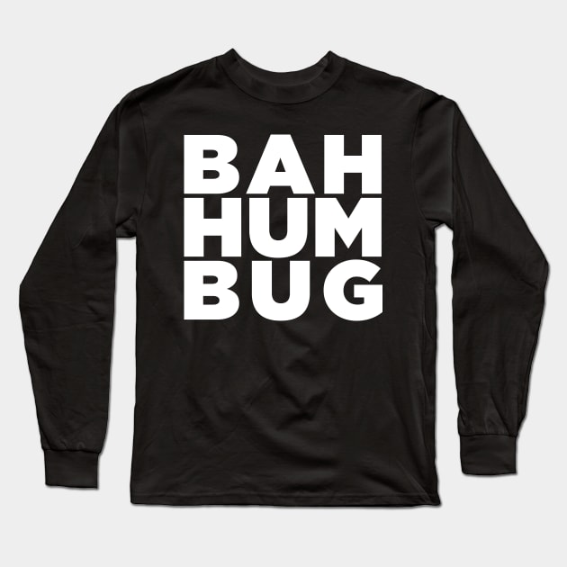 Bah Humbug - Bold Edition Long Sleeve T-Shirt by Chestify